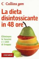 La dieta disintossicante in 48 ore di Paul Gill edito da Vallardi A.