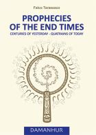Prophecies of the end times. Centuries of yesterday-quatrains of today. Ediz. italiana e inglese di Oberto Airaudi edito da Damanhur
