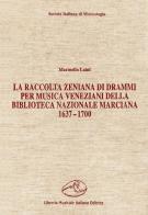 La raccolta zeniana di drammi per musica veneziani della Biblioteca Nazionale Marciana (1637-1700) di Marinella Laini edito da LIM