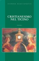 Cristianesimo nel Ticino di Isidoro Marcionetti edito da Alberti