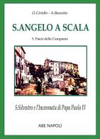 S. Angelo a scala. San Silvestro e l'Incoronata di papa Paolo IV (nuova serie) di Oscar Ciriello edito da ABE