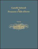Castelli sabaudi di Piemonte e Valle d'Aosta di Enrico Gonin edito da L'Artistica Editrice