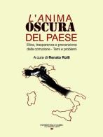 L' anima oscura del paese. Etica, trasparenza e prevenzione della corruzione. Temi e problemi edito da Centro Editoriale e Librario