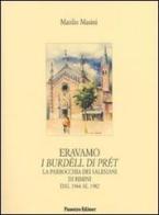 Eravamo i burdèll di prét. La parrocchia dei salesiani di Rimini dal 1944 al 1982 di Manlio Masini edito da Panozzo Editore