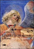 La basilica dei SS Apostoli a Roma. Storia, arte e architettura di Lorenzo Finocchi Ghersi edito da Artemide