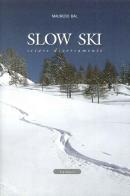 Slow ski. Sciare diversamente di Maurizio Bal edito da Le Château Edizioni