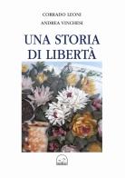 Una storia di libertà di Corrado Leoni, Andrea Vinchesi edito da Memoranda