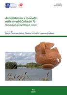 Antichi romani e romanità nelle terre del Delta del Po. Nuovi studi e prospettive di ricerca edito da Ante Quem