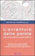 L' avventura delle parole. Dal nome proprio al nome comune di Antonio Giardullo edito da Vallardi A.