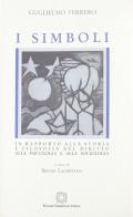 I simboli. In rapporto alla storia e filosofia del diritto, alla psicologia e alla sociologia di Guglielmo Ferrero edito da Edizioni Scientifiche Italiane