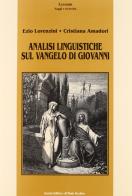 Analisi linguistiche sul Vangelo di Giovanni di Cristiana Amadori, Ezio Lorenzini edito da Il Ponte Vecchio