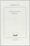 Sofia che genera il mondo di Gabriella Galzio edito da I Quaderni del Battello Ebbro