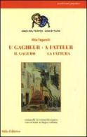Gagheur-A fatteur-Il gaguro-La fattura (U) di Rita Tagarelli edito da Stilo