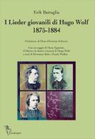 I Lieder giovanili di Hugo Wolf 1875-1884 di Erik Battaglia edito da Analogon