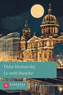 Le notti bianche di Fëdor Dostoevskij edito da Santelli