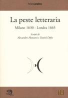 La peste letteraria. Milano 1630-Londra 1665 di Alessandro Manzoni, Daniel Defoe edito da La Vita Felice