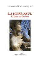 La hora azul. El París de Olavide di Encarnación Medina Arjona edito da AGA Editrice