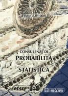 Consulenze di probabilità e statistica di Egidio Battistini edito da Esculapio