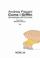 Come i Griffin. Genealogia dell'amorale di Andrea Pagani edito da Nobook