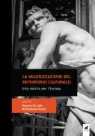 La valorizzazione del patrimonio culturale. Una risorsa per l'Europa edito da Tuga Edizioni