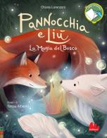 Pannocchia e Liù. La magia del bosco. Ediz. a colori di Chiara Lorenzoni edito da Gallucci