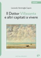 Il Dottor Villasanta e altri capitati a vivere di Leonardo Ventimiglia Caponi edito da Echos Edizioni