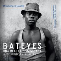 Bateyes. Una realtà dominicana di Raúl Zecca Castel edito da Edizioni Arcoiris
