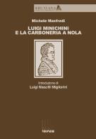 Luigi Minichini e la Carboneria a Nola di Michele Manfredi edito da Associazione Infiniti Mondi