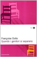 Quando i genitori si separano di Françoise Dolto edito da Mondadori