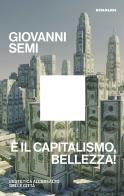 È il capitalismo, bellezza! L'estetica all'assalto delle città di Giovanni Semi edito da Einaudi