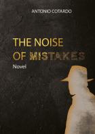 The noise of mistakes di Antonio Cotardo edito da Youcanprint