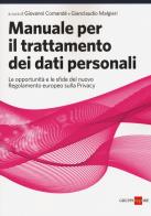 Manuale per il trattamento dei dati personali. Le opportunità e le sfide del nuovo regolamento europeo sulla privacy edito da Il Sole 24 Ore