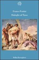 Dialoghi col Tasso di Franco Fortini edito da Bollati Boringhieri