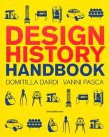 Design history handbook di Domitilla Dardi, Vanni Pasca edito da Silvana