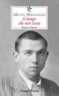 Il lampo che non cessa. Poesie d'amore di Miguel Hernández edito da Passigli