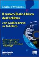 Il nuovo Testo Unico dell'edilizia. Con CD-ROM di Eugenio Lequaglie, Michele Miguidi edito da Maggioli Editore
