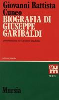 Biografia di Giuseppe Garibaldi di Giovambattista Cuneo edito da Ugo Mursia Editore