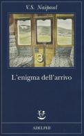 L' enigma dell'arrivo di Vidiadhar S. Naipaul edito da Adelphi