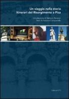 Un viaggio nella storia. Itinerari del Risorgimento a Pisa edito da Edizioni ETS
