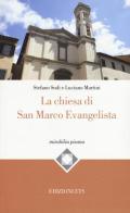La chiesa di San Marco evangelista di Stefano Sodi, Luciano Martini edito da Edizioni ETS