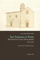 San Tommaso in Ponte. Microstoria di una chiesa pisana, 1160-2021 di Lucia Frattarelli Fischer edito da Edizioni ETS