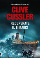 Recuperate il Titanic! di Clive Cussler edito da TEA