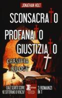 Sconsacrato-Profanato-Giustiziato. Carnivia trilogy di Jonathan Holt edito da Newton Compton Editori