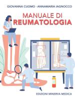Manuale di reumatologia di Giovanna Cuomo, Annamaria Iagnocco edito da Minerva Medica