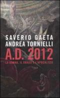 A.D. 2012. La donna, il drago e l'Apocalisse di Saverio Gaeta, Andrea Tornielli edito da Piemme