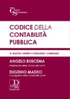 Codice della contabilità pubblica. Il nuovo diritto e processo contabile di Giuseppe Buscema, Eugenio Madeo edito da Dike Giuridica Editrice