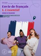 Envie de français. Corso di francese. L'essentiel. Scaricabile gratuitamente con l'acquisto dei volumi del corso. Per le Scuole superiori. Con espansione online vol. 1 di Eva Baraldi, Paola Ruggeri, Valérie Violette edito da Loescher