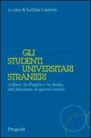 Gli studenti universitari stranieri. A Bari, in Puglia e in Italia, dal fascismo ai giorni nostri edito da Progedit