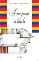 Due penne in tavola di Loretta Cellini, Annunziata Romani edito da Ali&No