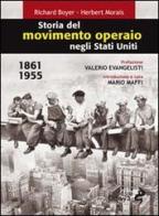 Storia del movimento operaio negli Stati Uniti 1861-1955 di Richard Boyer, Herbert Morais edito da Odoya